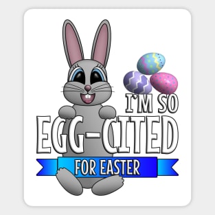 I’m So Egg-cited for Easter Magnet